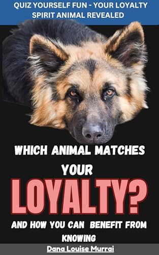 Quiz Yourself Fun - Your Loyalty Inner Spirit Animal Revealed - How Loyal Are You? : Bring Out The 'German Shepherd' In You - A Quiz Book for a Happier You