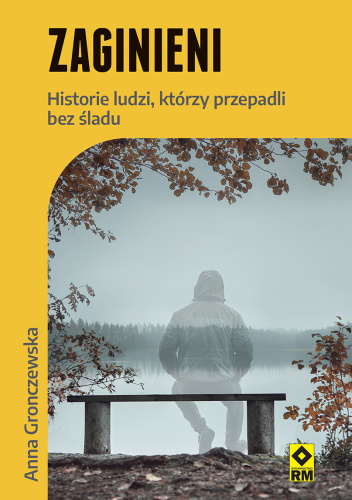 Zaginieni. Historie ludzi, którzy przepadli bez śladu