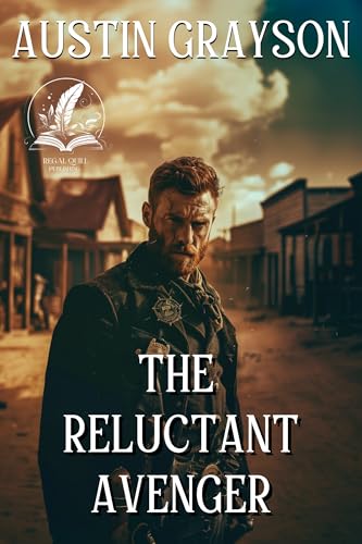 The Reluctant Avenger: A Classic Western Adventure Novel
