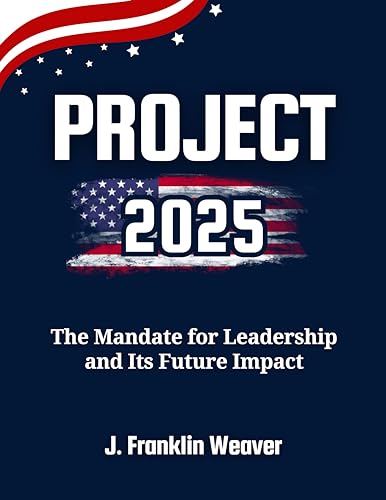 Project 2025: The Mandate for Leadership and Its Future Impact by J ...