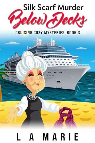 Silk Scarf Murder Below Decks: Cruising Cozy Mysteries Book 3