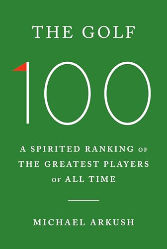 The Golf 100: A Spirited Ranking of the Greatest Players of All Time