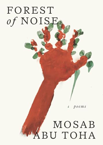 Forest of Noise: New poems of hope and resilience by the Pulitzer Prize winning Palestinian writer
