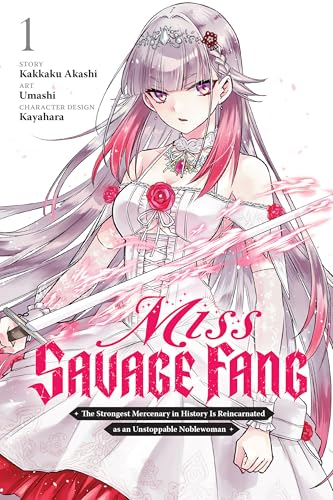 Miss Savage Fang, Vol. 1 (manga): The Strongest Mercenary in History Is Reincarnated as an Unstoppable Noblewoman