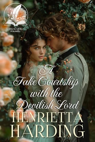 A Fake Courtship with the Devilish Lord: A Historical Regency Romance Novel