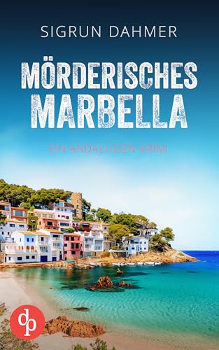 Mörderisches Marbella | Ein spannungsgeladener Krimi an der Südküste Spaniens: Ein spannendes Katz-und-Maus-Spiel zwischen Rache und Gerechtigkeit (Ein Andalusien-Krimi 2)