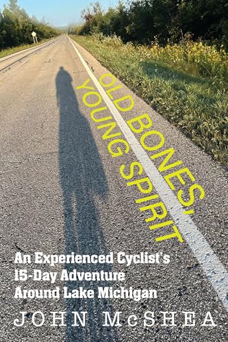 Old Bones, Young Spirit: An Experienced Cyclist's 15-Day Adventure Around Lake Michigan