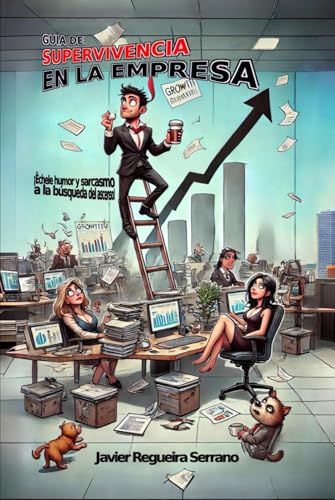 Guía de supervivencia en la empresa: ¡Échele humor y sarcasmo a la búsqueda del ascenso!