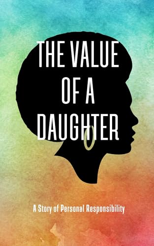 The Value of a Daughter: A Story of Personal Responsibility