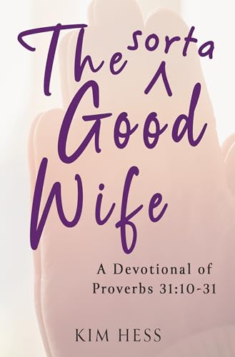 The Sorta Good Wife: A Devotional of Proverbs 31:10-31