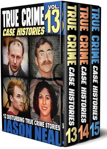 True Crime Case Histories - (Books 13, 14, & 15): 36 Disturbing Stories True Crime Stories