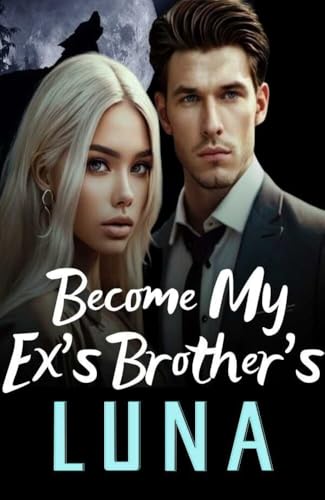Become My Ex's Brother's Luna