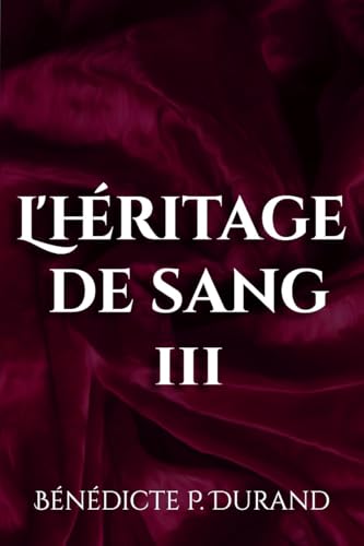 Voile éternel (L'héritage de sang t.3): dernier tome, urban fantasy, romance fantasy