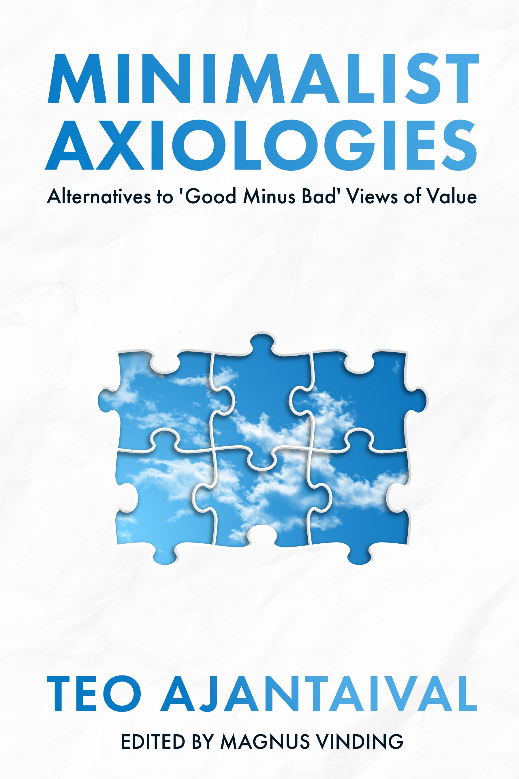Minimalist Axiologies: Alternatives to ‘Good Minus Bad’ Views of Value