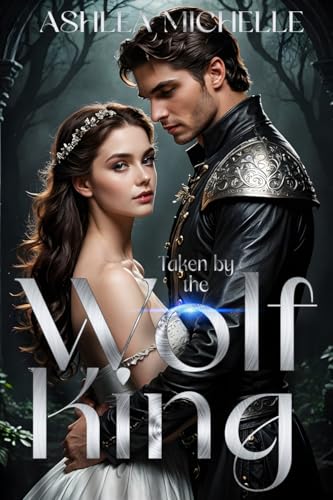 Taken by the Wolf King: A Clean Fantasy Romance