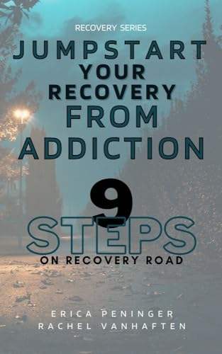 Jumpstart Your Recovery From Addiction: 9 Steps on Recovery Road