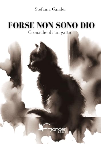 FORSE NON SONO DIO: Cronache di un gatto