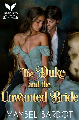 The Duke and the Unwanted Bride: A Steamy Historical Regency Romance Novel
