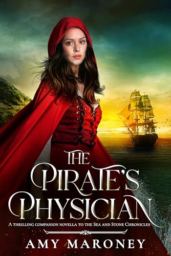 The Pirate's Physician: A Thrilling Companion Novella to the Sea and Stone Chronicles
