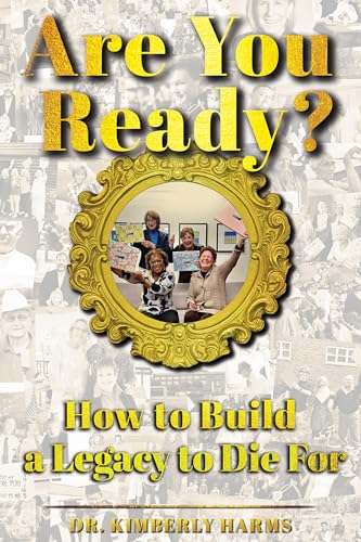 Are You Ready?: How to Build a Legacy to Die For