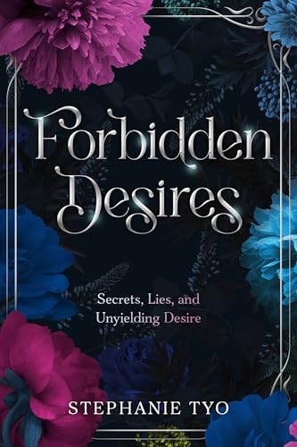 Forbidden Desires: Secrets, Lies and Unyielding Desires