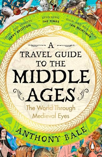 A Travel Guide to the Middle Ages: The World Through Medieval Eyes