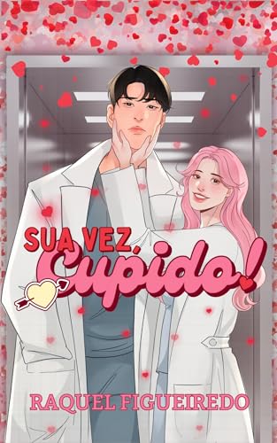 Sua Vez, Cupido!: Ciência do Amor #3