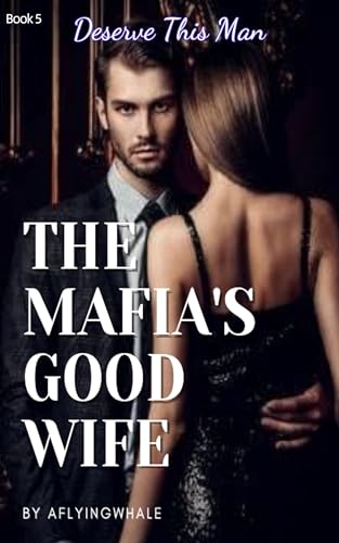 The Mafia's Good Wife: Deserve This Man