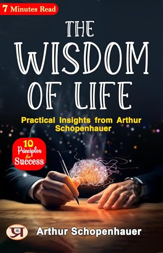 The Wisdom of Life: Practical Insights from Arthur Schopenhauer by ...