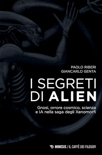 I segreti di Alien: Gnosi, orrore cosmico, scienza e IA nella saga degli Xenomorfi