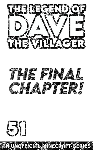 Dave the Villager 51: THE FINAL CHAPTER! - An Unofficial Minecraft Book