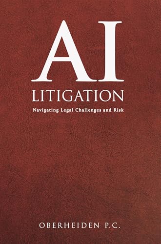 AI Litigation: Navigating Legal Challenges and Risk