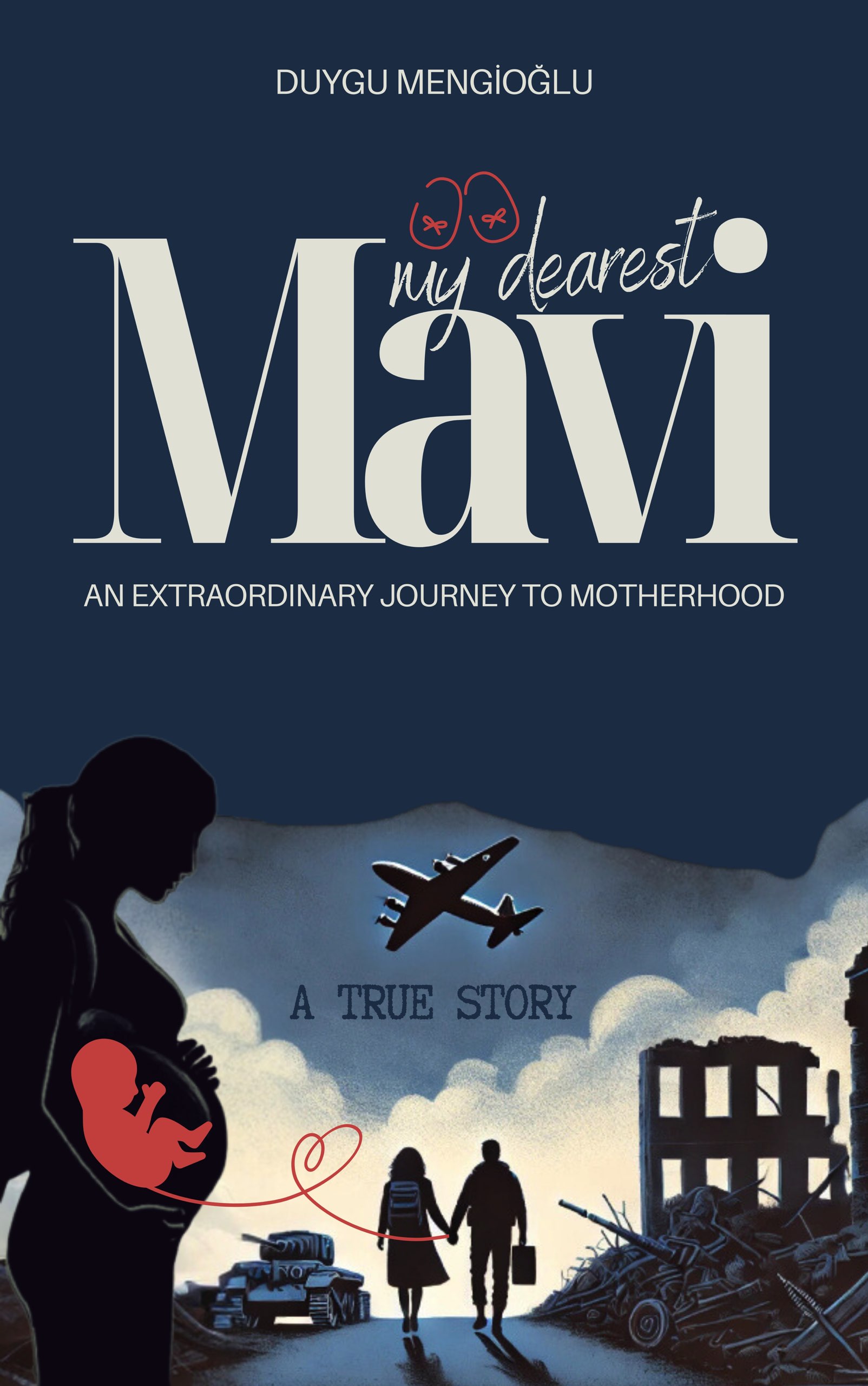 Mavi, My Dearest: An Extraordinary Journey to Motherhood