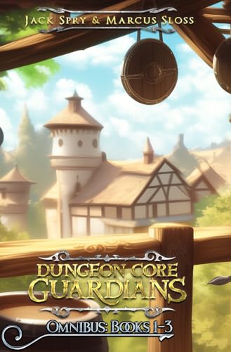 Dungeon Core Guardians Omnibus: Books 1-3: A LitRPG Fantasy