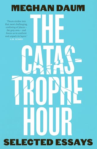 The Catastrophe Hour: Selected Essays