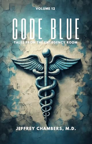 Code Blue: Tales From the Emergency Room: Volume 12