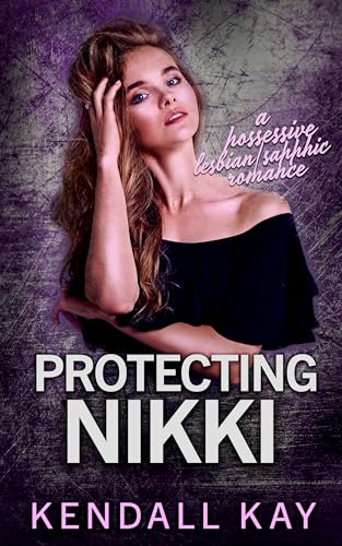 Protecting Nikki: A Possessive Age Gap Lesbian/Sapphic Romance