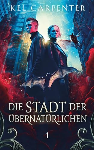 Die Stadt der Übernatürlichen - Dark Fantasy Deutsch (Die Stadt der Hexen, Vampire und Werwölfe 1)