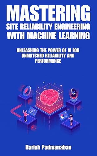 Mastering Site Reliability Engineering with Machine Learning ...