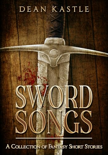 Sword Songs: A Collection of Fantasy Short Stories