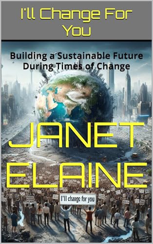 I'll Change For You: Building a Sustainable Future During Times of Change