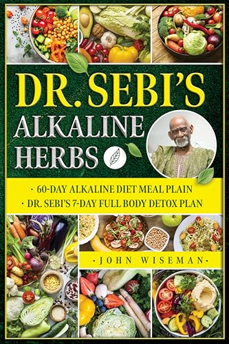 Dr. Sebi's Lost Holistic Bible: 500+Alkaline Herbal Remedies and a 30-Day Detox Plan for Full-Body Cleansing and Lifelong Vitality with Ancient Plant-Based Healing