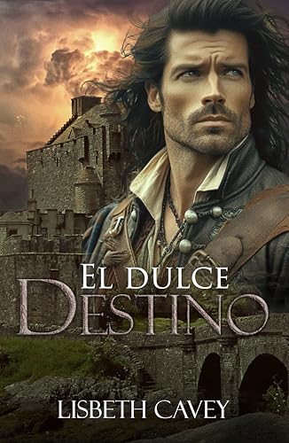 El dulce destino: una romántica historia en las Highlands (Las Gowdie nº 1)