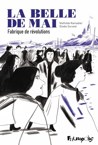 La belle de mai: Fabrique de révolutions