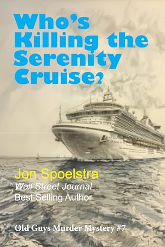 Who's Killing the Serenity Cruise?: Old Guys Murder Mystery #7