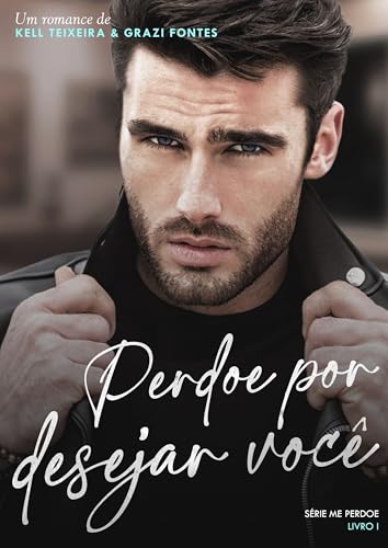 Perdoe Por Amar Você (Me perdoe Livro 1)