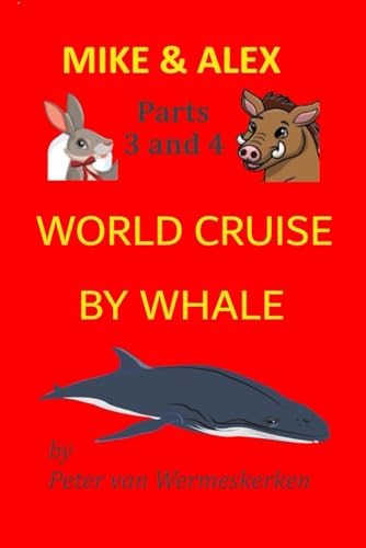World Cruise by Whale: Mike and Alex, Parts 3 and 4