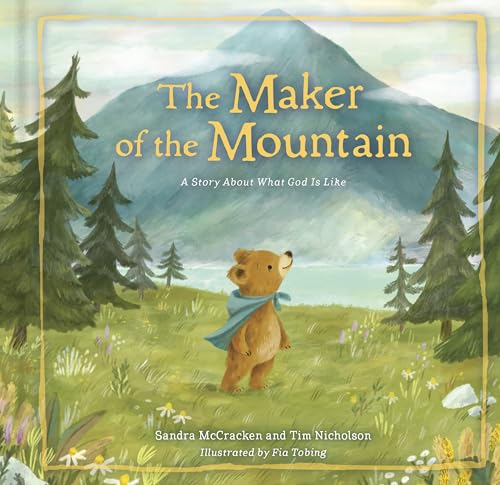 The Maker of the Mountain: A Story About What God Is Like