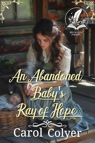 An Abandoned Baby's Ray of Hope: A Historical Western Romance Novel