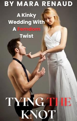 Tying The Knot: A Femdom Wedding